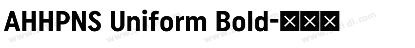 AHHPNS Uniform Bold字体转换